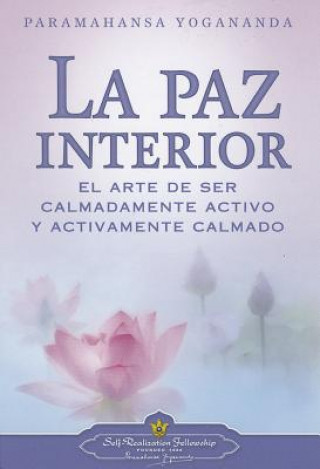 La Paz Interior: El Arte de Ser Calmadamente Activo y Activamente Calmado = Inner Peace