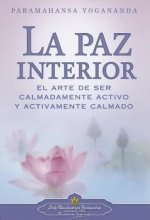 La Paz Interior: El Arte de Ser Calmadamente Activo y Activamente Calmado = Inner Peace
