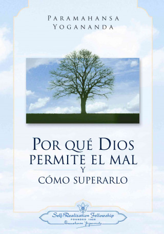 POR QUÉ DIOS PERMITE EL MAL Y CÓMO SUPERARLO