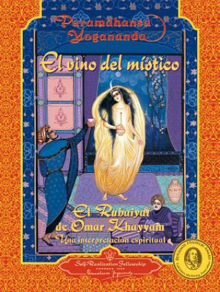 El Vino del Mistico: El Rubaiya de Omar Khayyam: Una Interpretacion Espiritual