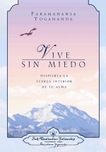 VIVE SIN MIEDO DESPIERTA LA FUERZA INTERIOR DE MI ALMA