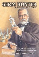 Germ Hunter: A Story about Louis Pasteur