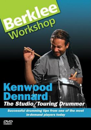 Kenwood Dennard: The Studio/Touring Drummer: Successful Drumming Tips from One of the Most In-Demand Players Today