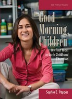 Good Morning, Children: My First Years in Early Childhood Education