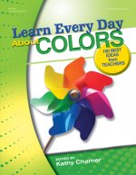 Null Learn Every Day about Colors: 100 Best Ideas from Teachers