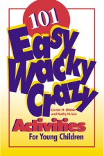 101 Easy, Wacky, Crazy Activities
