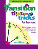 Transition Tips and Tricks for Teachers: Prepare Young Children for Changes in the Day and Focus Their Attention with These Smooth, Fun, and Meaningfu