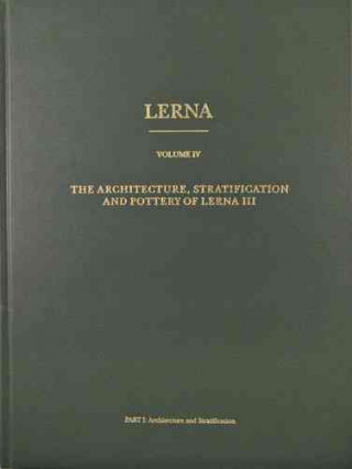 Lerna IV: The Architecture, Stratification and Pottery of Lerna III (Including the House of the Tiles)