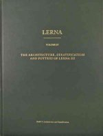 Lerna IV: The Architecture, Stratification and Pottery of Lerna III (Including the House of the Tiles)