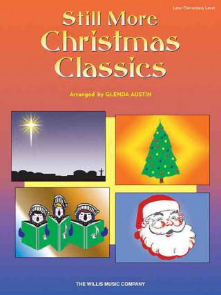 Still More Christmas Classics: Later Elementary Level