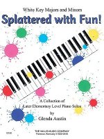 Splattered with Fun!: A Collection of Later Elementary Level Piano Solos