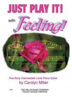 Just Play It! with Feeling: Early Intermediate Level