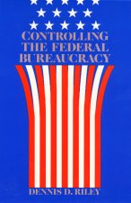 Controlling Federal Bureaucracy