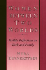 Women Between Two Worlds: Midlife Reflections on Work and Family