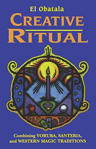 Creative Ritual: Combining Yoruba, Santeria and Western Magic Traditions