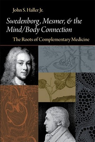 Swedenborg, Mesmer, and the Mind/Body Connection (CB) the Roots of Complementary Medicine: The Roots of Complementary Medicine