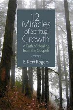 12 Miracles of Spiritual Growth: A Path of Healing from the Gospels