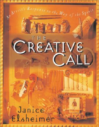 The Creative Call: An Artist's Response to the Way of the Spirit