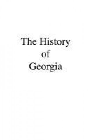 The History of Georgia: Containing Brief Sketches of the Most Remarkable Events Up to the Present Day (1784)