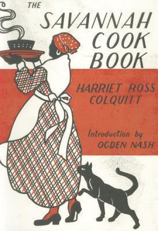 The Savannah Cook Book: A Collectino of Old Fashioned Receipts from Colonial Kitchens