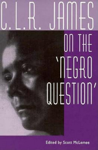 C. L. R. James on the Negro Question