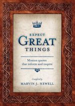 Expect Great Things: Mission Quotes That Inform and Inspire