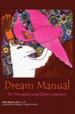 Dream Manual: For Therapists and Other Listeners