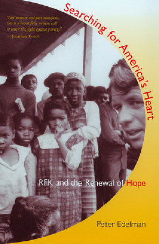 Searching for America's Heart: RFK and the Renewal of Hope