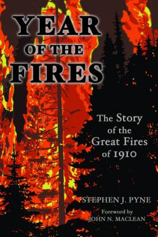 Year of the Fires: The Story of the Great Fires of 1910