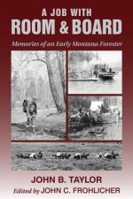 A Job with Room & Board: Memories of an Early Montana Forester