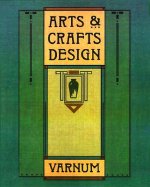 Arts and Crafts Design: A Selected Reprint of Industrial Arts Design