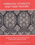 American Coverlets and Their Weavers: Coverlets from the Collection of Foster and Muriel McCarl, Including a Dictionary of More Than 700 Coverlet Weav