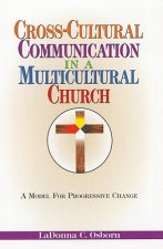 Cross-Cultural Communication in a Multicultural Church: A Model for Progressive Change