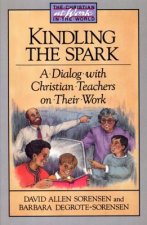 Kindling the Spark: A Dialogue with Christian Teachers on Their Work
