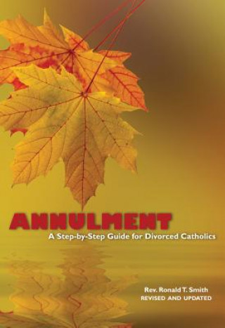 Annulment: A Step-By-Step Guide for Divorced Catholics