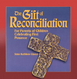 The Gift of Reconciliation: For Parents of Children Celebrating First Penance