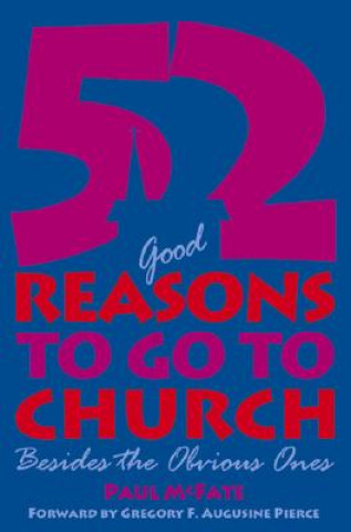 52 (Good) Reasons to Go to Church: Besides the Obvious Ones