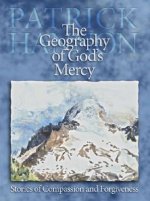 The Geography of God's Mercy: Stories of Compassion and Forgiveness