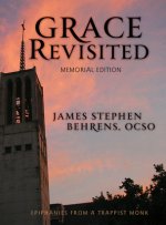 Grace Revisited: Epiphanies from a Trappist Monk