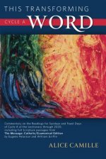 This Transforming Word, Cycle A: Commentary on the Readings for Sundays and Feast Days of Cycle A of the Lectionary Through 2020, Including Full Scrip