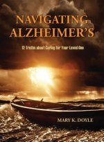 Navigating Alzheimer's: 12 Truths about Caring for Your Loved One