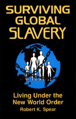 Surviving Global Slavery: Living Under the New World Order