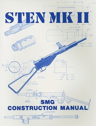 STEN MK II: SMG Construction Manual