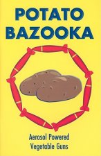 Potato Bazooka: Aerosol Powered Vegetable Guns