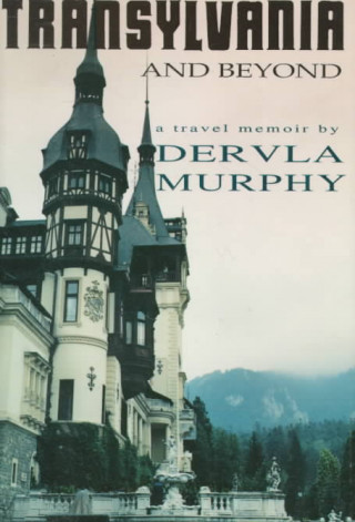 Transylvania and Beyond: A Travel Memoir