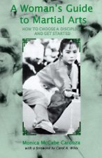 A Woman's Guide to Martial Arts: How to Choose a Discipline and Get Started