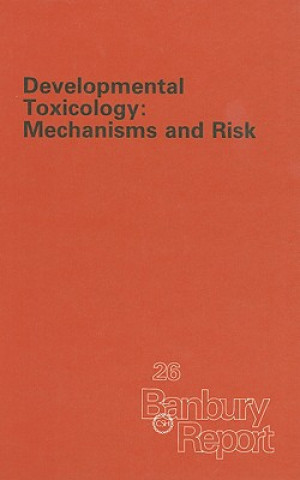 Developmental Toxicology: Mechanisms and Risk