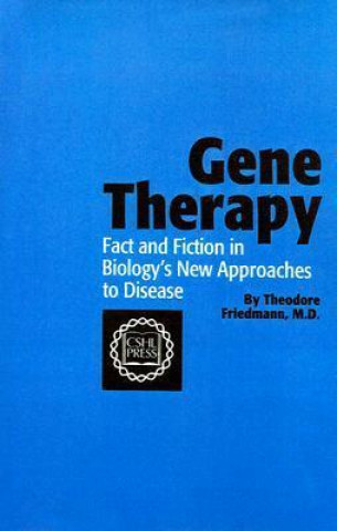 Gene Therapy: Fact and Fiction in Biology's New Approaches to Disease