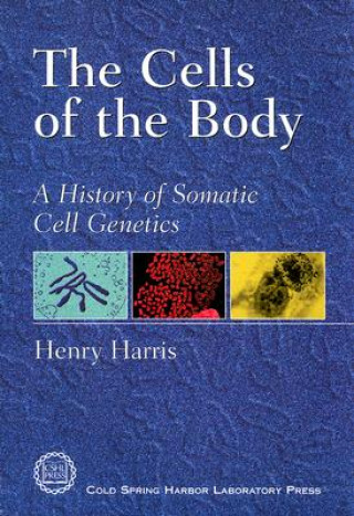 The Cells of the Body: A History of Somatic Cell Genetics