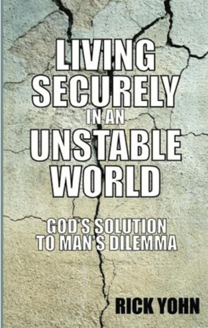 Living Securely in an Unstable World: God's Solution to Man's Dilemma